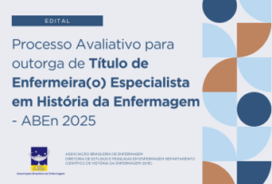 ABEn lança edital para concessão de Título de Enfermeira(o) Especialista em História da Enfermagem