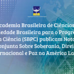 Academia Brasileira de Ciências e Sociedade Brasileira para o Progresso a Ciência (SBPC) publicam Nota Conjunta Sobre Soberania, Direito Internacional e Paz na América Latina